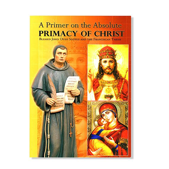 A PRIMER ON THE ABSOLUTE PRIMACY OF CHRIST