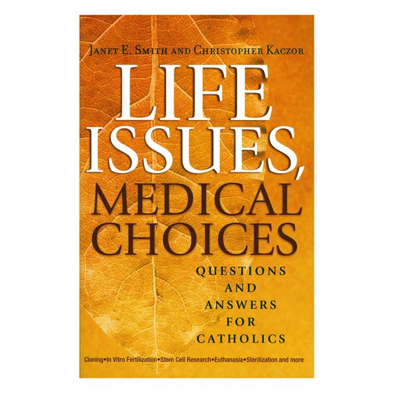 LIFE ISSUES, MEDICAL CHOICES (UPDATED & EXPANDED)