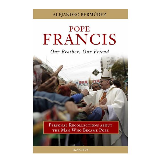 POPE FRANCIS: OUR BROTHER, OUR FRIEND