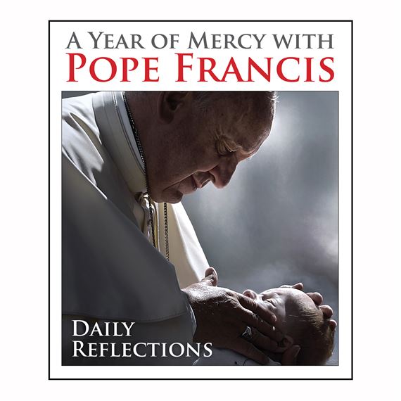 A YEAR OF MERCY WITH POPE FRANCIS - Daily Reflections