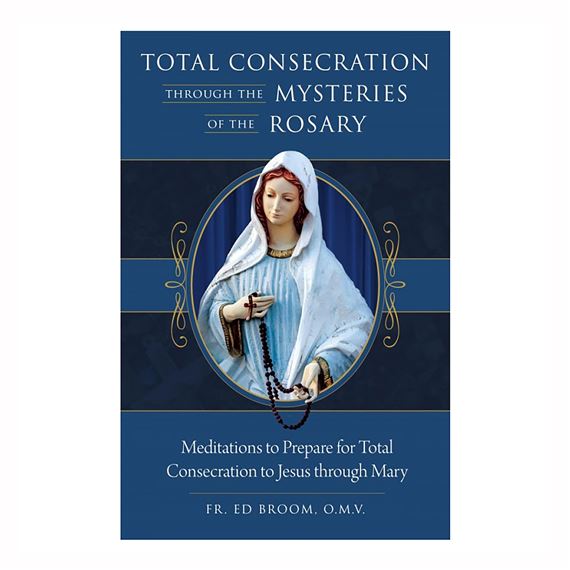 TOTAL CONSECRATION THROUGH THE MYSTERIES