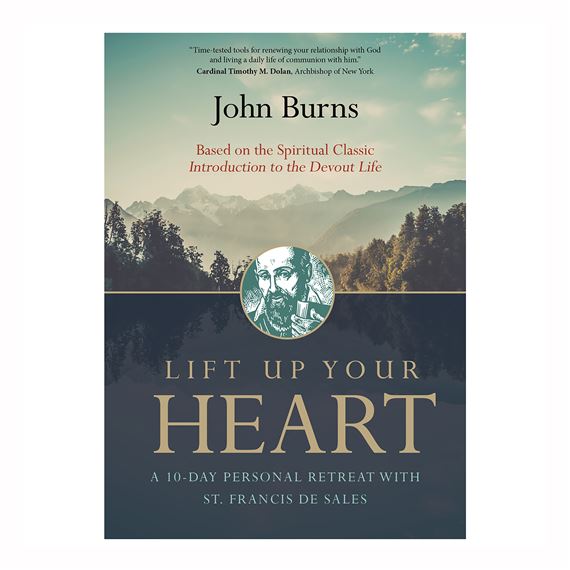 LIFT UP YOUR HEART - A 10-Day Personal Retreat with St. Francis de Sales