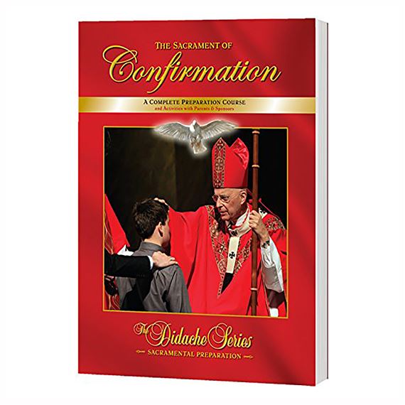 THE SACRAMENT OF CONFIRMATION - DIDACHE SERIES