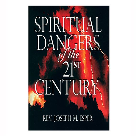 SPIRITUAL DANGERS OF THE 21ST CENTURY