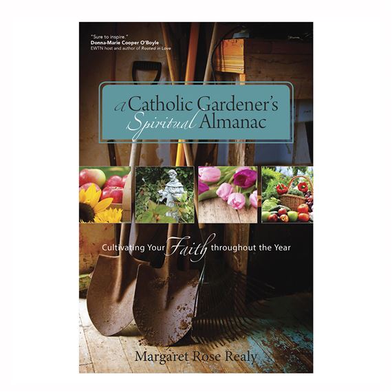 A CATHOLIC GARDENER'S SPIRITUAL ALMANAC