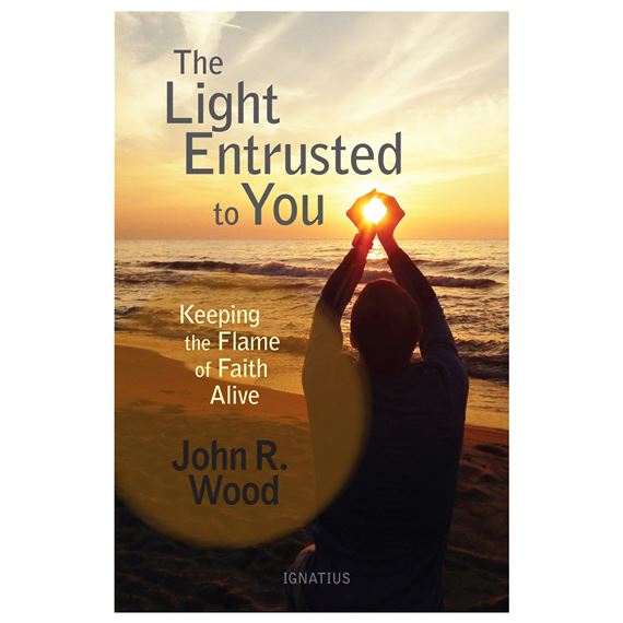 THE LIGHT ENTRUSTED TO YOU