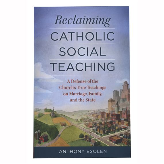 RECLAIMING CATHOLIC SOCIAL TEACHING
