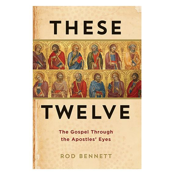 THESE TWELVE - THE GOSPEL THROUGH THE APOSTLES' EYES