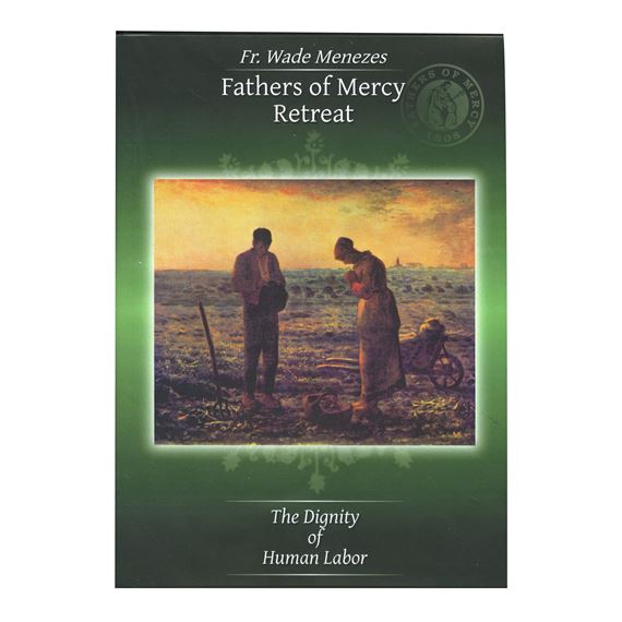 FATHERS OF MERCY RETREAT - THE DIGNITY OF HUMAN LABOR - AUDIO CD SET