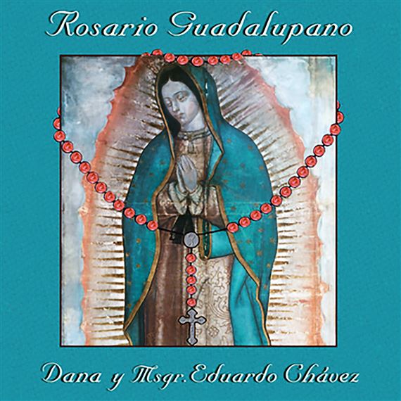 ROSARIO GUADALUPANO CD - DANA & MSGR. CHAVEZ