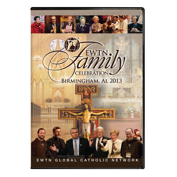 2013 EWTN FAMILY CELEBRATION: YEAR OF FAITH