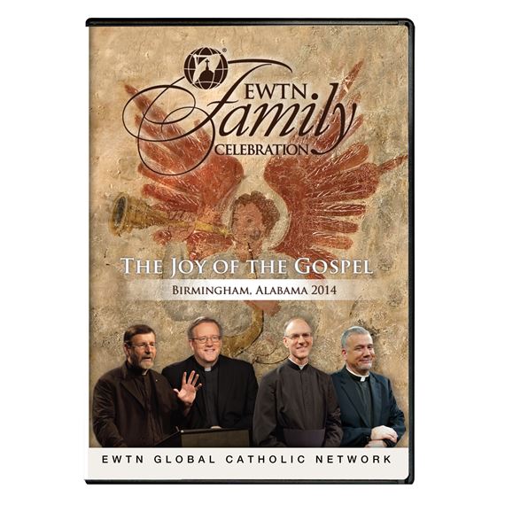 2014 EWTN FAMILY CELEBRATION - JOY OF THE GOSPEL