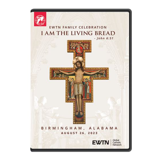 2023 EWTN FAMILY CELEBRATION - I AM THE LIVING BREAD DVD