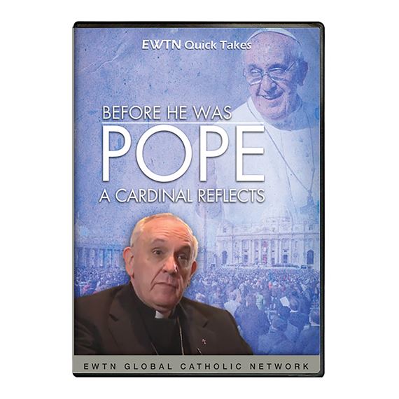 BEFORE HE WAS POPE: A CARDINAL REFLECTS