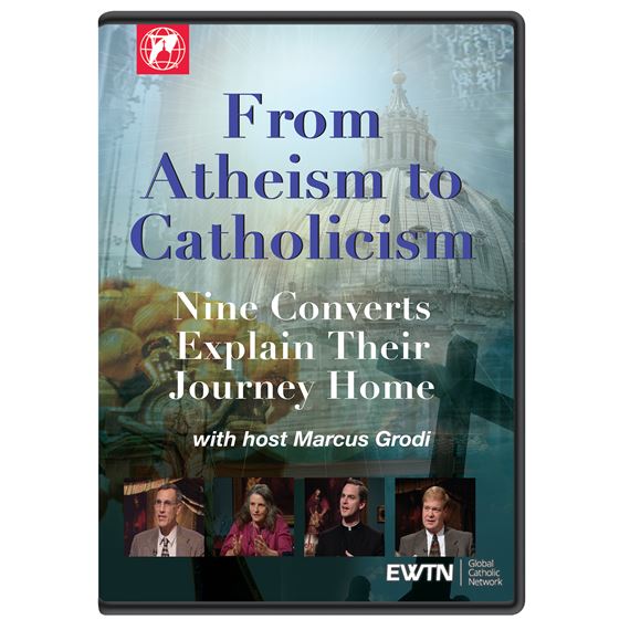 FROM ATHEISM TO CATHOLICISM: NINE CONVERTS EXPLAIN THEIR JOURNEY HOME DVD