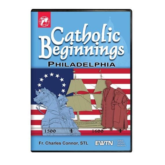 CATHOLIC BEGINNINGS PHILADELPHIA DVD