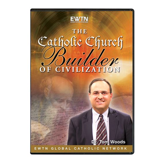 THE CATHOLIC CHURCH: BUILDER OF CIVILIZATION DVD
