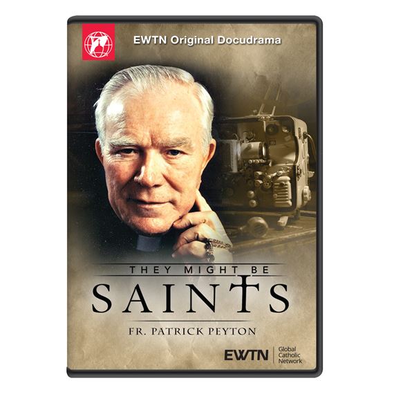 THEY MIGHT BE SAINTS: FR. PATRICK PEYTON DVD