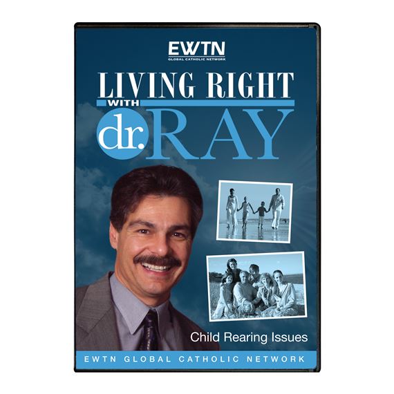 LIVING RIGHT WITH DR. RAY: CHILD REARING ISSUES