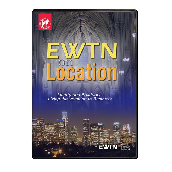 EWTN ON LOCATION: LIBERTY AND SOLIDARITY DVD
