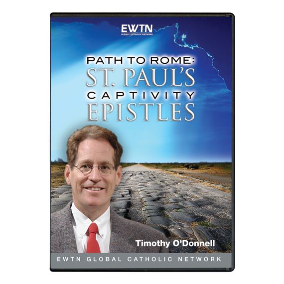 PATH TO ROME: ST. PAUL'S CAPTIVITY EPISTLES