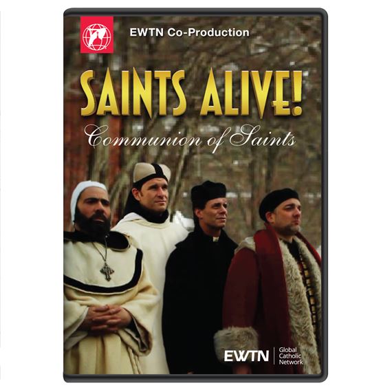 SAINTS ALIVE: COMMUNION OF SAINTS