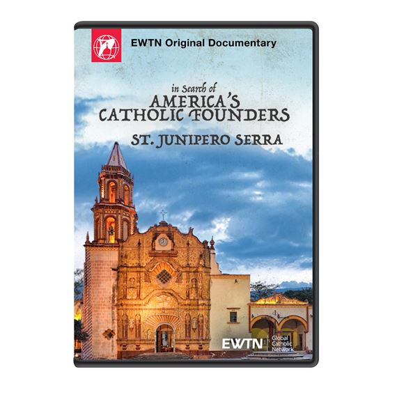 IN SEARCH OF AMERICA'S CATHOLIC FOUNDERS: ST. JUNIPERO SERRA DVD