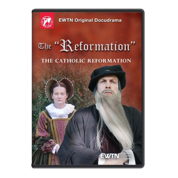 THE "REFORMATION" - THE CATHOLIC REFORMATION DVD