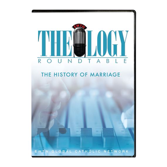 THEOLOGY ROUNDTABLE: THE HISTORY OF MARRIAGE - DVD