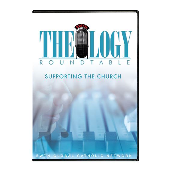 THEOLOGY ROUNDTABLE- SUPPORTING THE CHURCH DVD