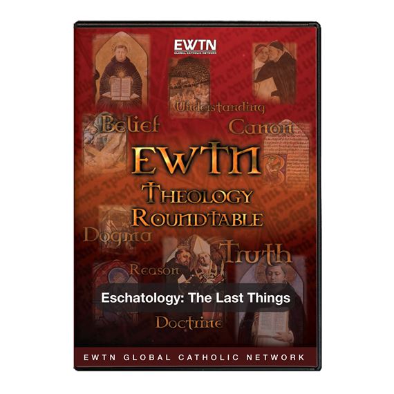 THEOLOGY ROUNDTABLE: ESCHATOLOGY THE LAST THINGS