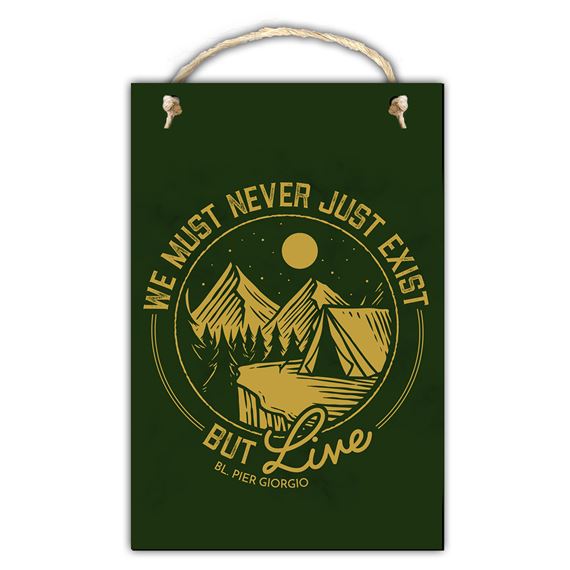 PIER GIORGIO FRASSATI "LIVE" QUOTE HANGING PLAQUE - 5 X 7