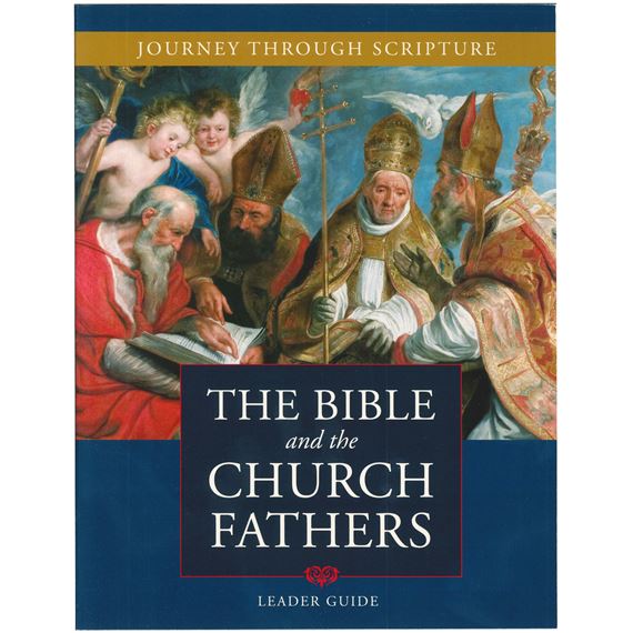 THE BIBLE AND THE CHURCH FATHERS - LEADER'S GUIDE