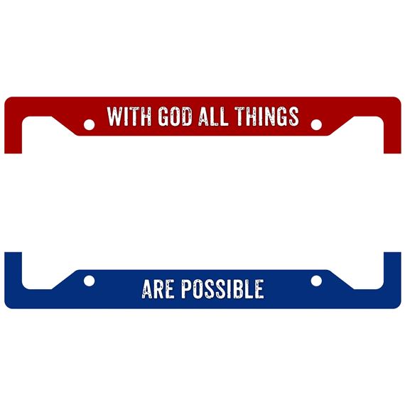 WITH GOD ALL THINGS ARE POSSIBLE - LICENSE PLATE FRAME