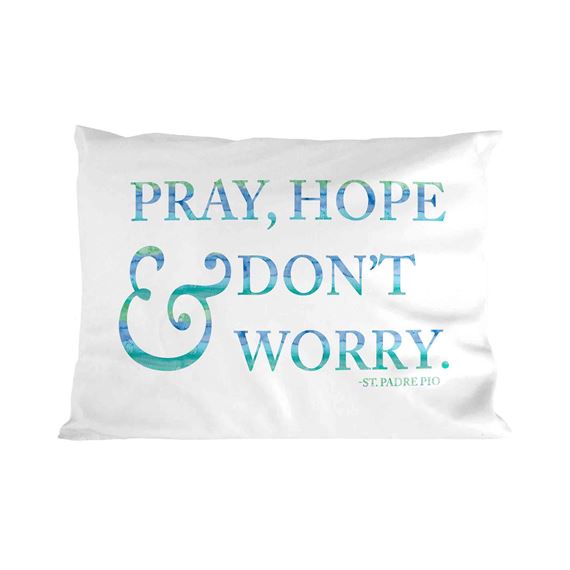 PRAY HOPE & DON'T WORRY QUOTE PILLOWCASE