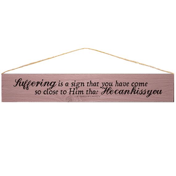 SUFFERING - ST. TERESA OF CALCUTTA QUOTE PLAQUE