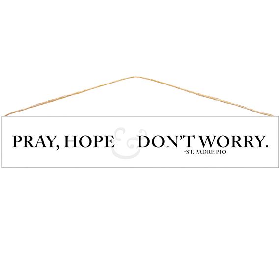 PRAY, HOPE & DON'T WORRY - ST. PIO QUOTE PLAQUE