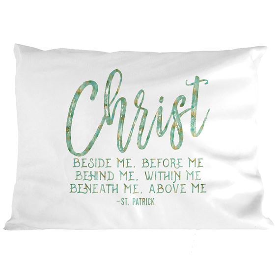 CHRIST BESIDE ME - ST. PATRICK QUOTE PILLOWCASE