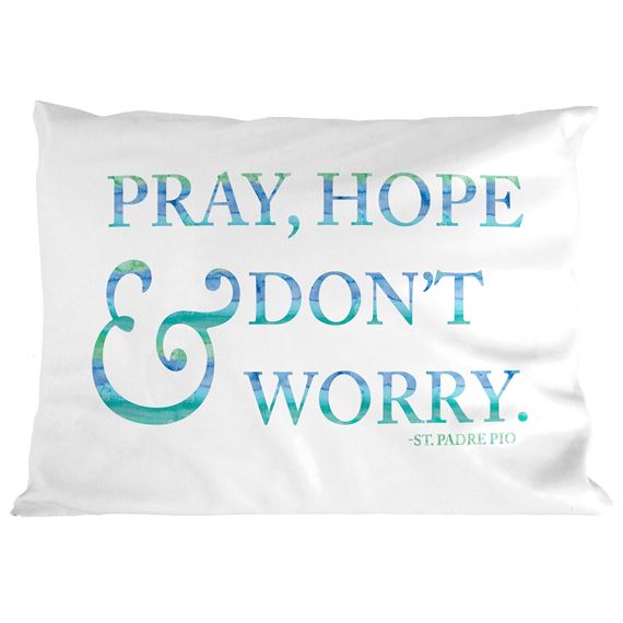 PRAY HOPE & DON'T WORRY QUOTE PILLOWCASE