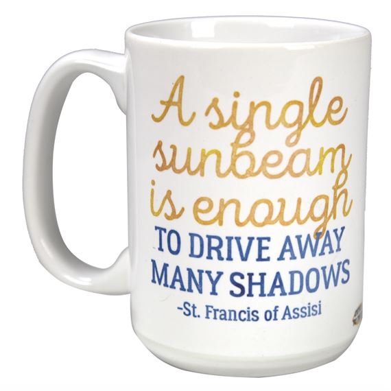 A SINGLE SUNBEAM - ST. FRANCIS OF ASSISI QUOTE MUG - 15 OZ