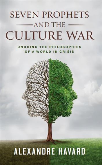 SEVEN PROPHETS AND THE CULTURE WAR - Undoing the Philosophies of a World in Crisis