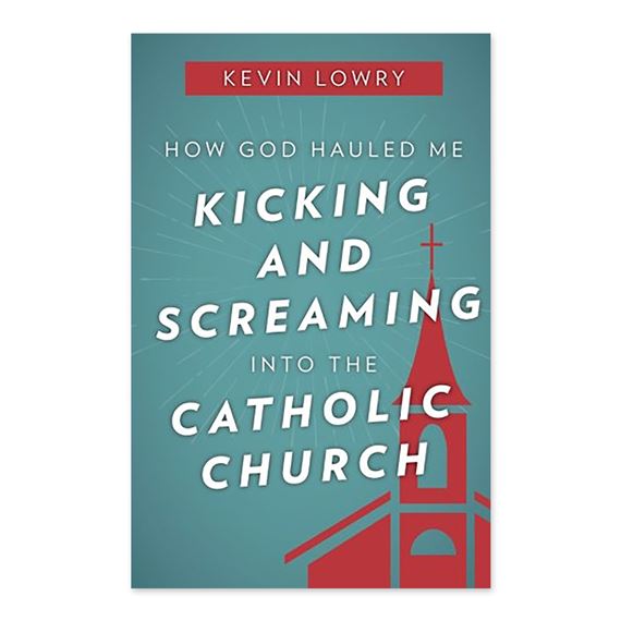 HOW GOD HAULED ME KICKING AND SCREAMING