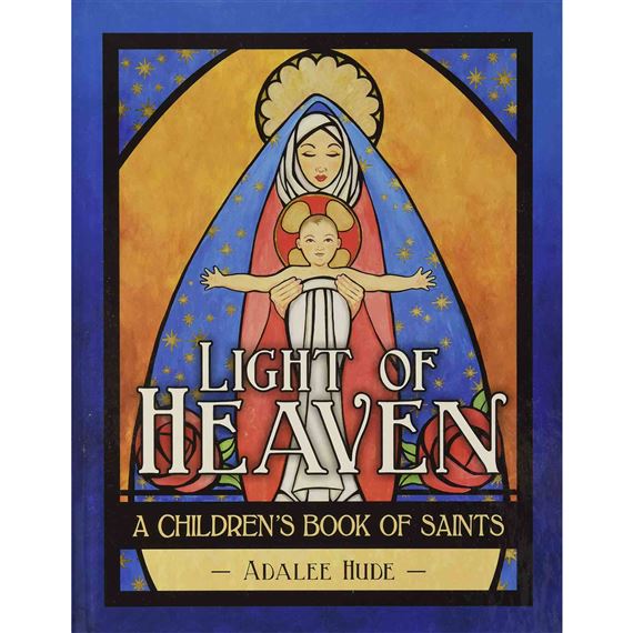 LIGHT OF HEAVEN - A CHILDREN'S BOOK OF SAINTS