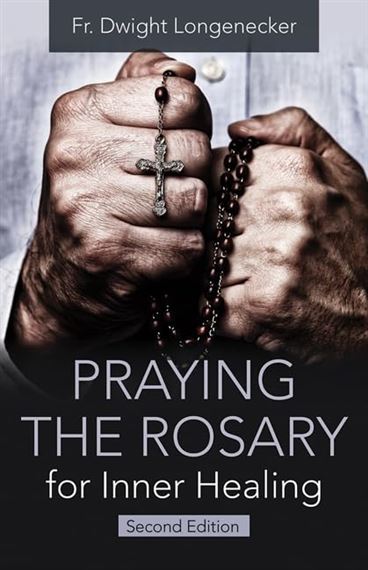 PRAYING THE ROSARY FOR INNER HEALING - 2nd EDITION