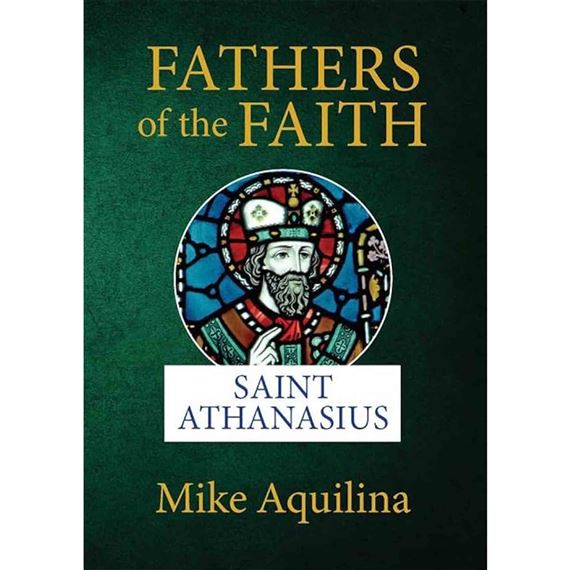 FATHERS OF THE FAITH - SAINT ATHANASIUS