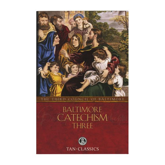 BALTIMORE CATECHISM - THREE