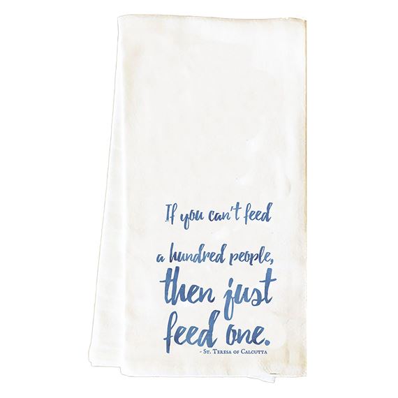 IF YOU CAN'T FEED A HUNDRED - TEA TOWEL