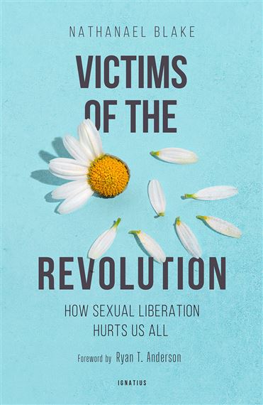 VICTIMS OF THE REVOLUTION - How Sexual Liberation Hurts Us All