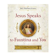 JESUS SPEAKS TO FAUSTINA AND YOU