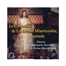 LA CORONILLA DE LA DIVINA MISERICORDIA, CANTADA